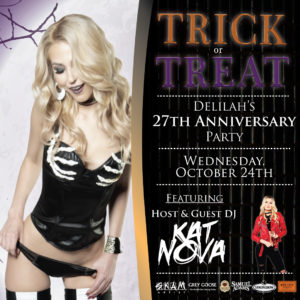 Delilahs 27th anniversary party - Trick or Treat - with DJ Kat Nova